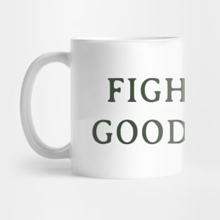 Fight the Good Fight Mug